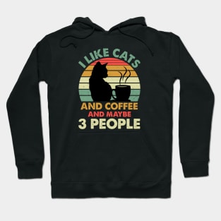 I like cats and coffee and maybe 3 People Hoodie